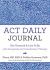 ACT Daily Journal : Get Unstuck and Live Fully with Acceptance and Commitment Therapy