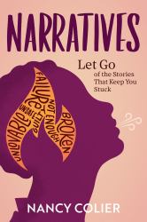 Narratives : Let Go of the Stories That Keep You Stuck