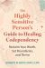 The Highly Sensitive Person's Guide to Healing Codependency : Reclaim Your Worth, Set Boundaries, and Thrive