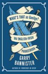 What's That As Gaeilge : An English-Irish Phrasebook