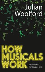 How Musicals Work : And How to Write Your Own