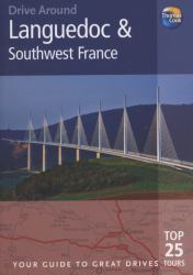 Languedoc and Southwest France : Your Guide to Great Drives. Top 25 Tours