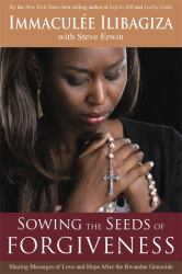 Sowing the Seeds of Forgiveness : Sharing Messages of Love and Hope after the Rwandan Genocide