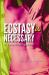 Ecstasy Is Necessary: a Practical Guide Ecstasy Is Necessary: a Practical Guide