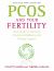 PCOS and Your Fertility : Your Guide to Self Care, Emotional Wellbeing and Medical Support