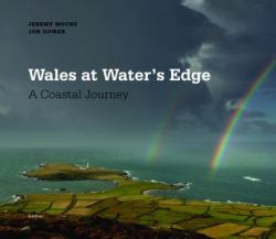 Wales at Water's Edge - a Coastal Journey : A Coastal Journey