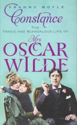 Constance : The Tragic and Scandalous Life of Mrs. Oscar Wilde