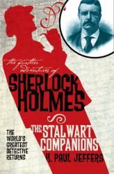 The Further Adventures of Sherlock Holmes: the Stalwart Companions Vol. 6
