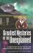 Greatest Mysteries of the Unexplained : A Compelling Collection of the World's Most Perplexing Phenomena