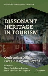 Dissonant Heritage in Tourism : Confronting Difficult Pasts in Italy and Beyond