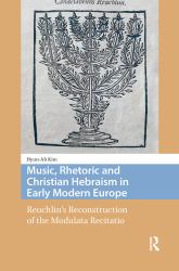 Music, Rhetoric and Christian Hebraism in Early Modern Europe : Reuchlin's Reconstruction of the Modulata Recitatio