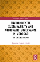 Environmental Sustainability and Autocratic Governance in Morocco : The Emerald Kingdom