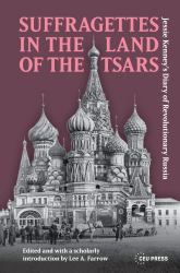 Suffragettes in the Land of the Tsars : Jessie Kenney's Diary of Revolutionary Russia