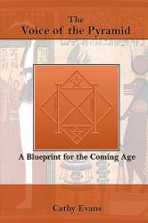 The Voice of the Pyramid : A Blueprint for the Coming Age