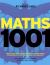 Maths 1001 : Absolutely Everything That Matters in Mathematics
