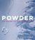Powder : The Greatest Ski Runs on the Planet Powder : The Greatest Ski Runs on the Planet
