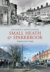 Small Heath and Sparkbrook Through Time