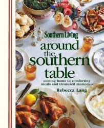 Around the Southern Table : Coming Home to Comforting Meals and Treasured Memories