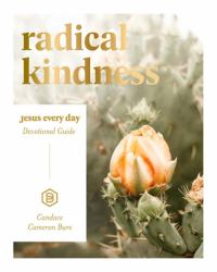 Radical Kindness : Jesus Every Day Devotional Guide