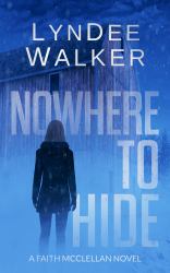 Nowhere to Hide : A Faith Mcclellan Novel