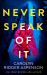 Never Speak of It