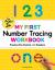 My First Number Tracing Workbook : Practice Pen Control with Numbers