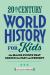 20th Century World History for Kids : The Major Events That Shaped the Past and Present