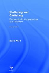 Stuttering and Cluttering (Second Edition) : Frameworks for Understanding and Treatment