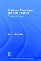 Childhood Friendships and Peer Relations : Friends and Enemies