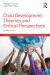 Child Development : Theories and Critical Perspectives