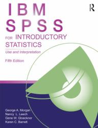 IBM SPSS for Introductory Statistics : Use and Interpretation, Fifth Edition