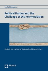 Political Parties and the Challenge of Disintermediation : Rhetoric and Practices of Organisational Change in Italy