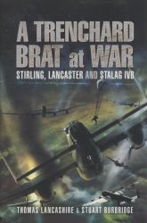 Trenchard Brat at War : Stirling, Lancaster and Stalag IVB