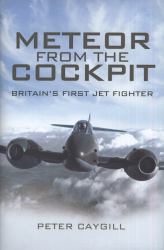 Meteor from the Cockpit : Britain's First Jet Fighter