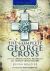 The Complete George Cross : A Full Chronological Record of All George Cross Holders