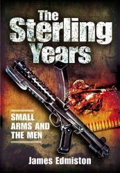 The Sterling Years : Small Arms and the Men