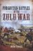 Forgotten Battles of the Zulu War