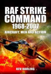 RAF Strike Command 1968-2007 : Aircraft, Men and Action