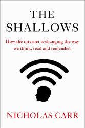 The Shallows : How the Internet Is Changing the Way We Think, Read and Remember