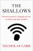 The Shallows : How the Internet Is Changing the Way We Think, Read and Remember