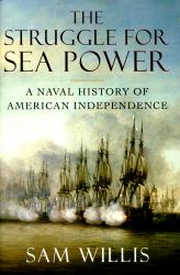The Struggle for Sea Power : A Naval History of American Independence