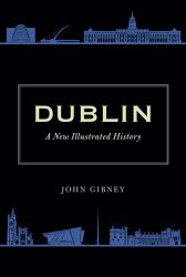 Dublin : A New Illustrated History