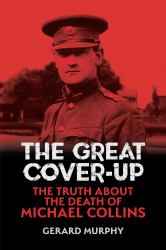 The Great Cover-Up : The Truth about the Death of Michael Collins