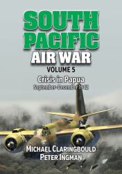 South Pacific Air War Volume 5 : Crisis in Papua, September - December 1942