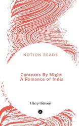 Caravans by Night a Romance of India