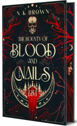 The Bounty of Blood and Nails : Deluxe Limited Edition
