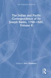 The Indian and Pacific Correspondence of Sir Joseph Banks, 1768-1820, Volume 8