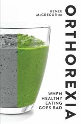 Orthorexia&nbsp;&nbsp; : When Healthy Eating Goes Bad