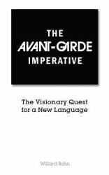 The Avant-Garde Imperative : The Visionary Quest for a New Language