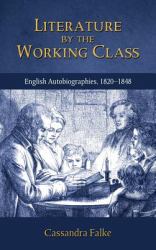 Literature by the Working Class : English Autobiographies, 1820-1848